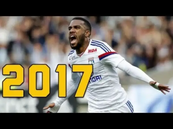 Video: Alexandre Lacazette 2017 Goals & Skills || HD